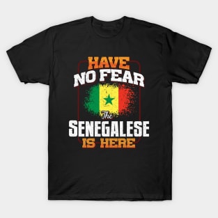 Senegalese Flag  Have No Fear The Senegalese Is Here - Gift for Senegalese From Senegal T-Shirt